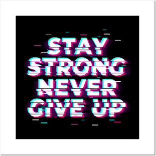 Stay Strong Never Give Up Posters and Art